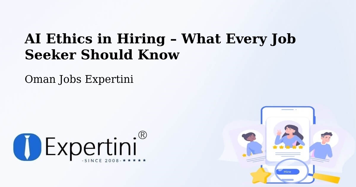 AI Ethics in Recruitment & Hiring – Şalālah - Şalālah, Oman Jobs Expertini