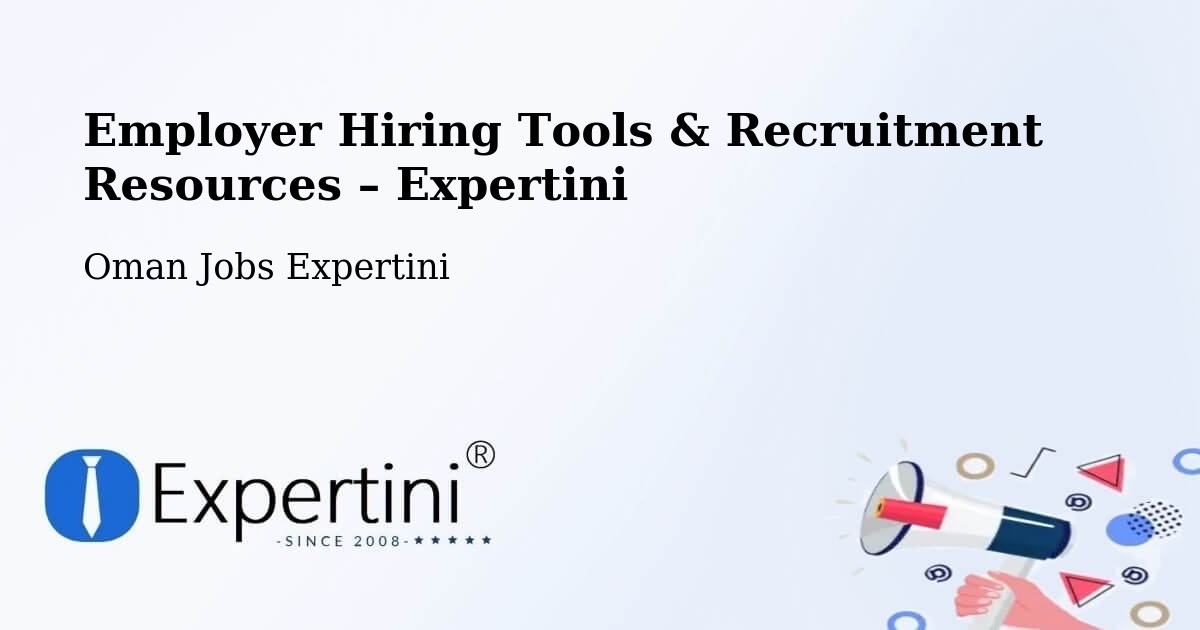 Employer Hiring Tools & Recruitment Resources – Şalālah - Şalālah, Oman Jobs Expertini