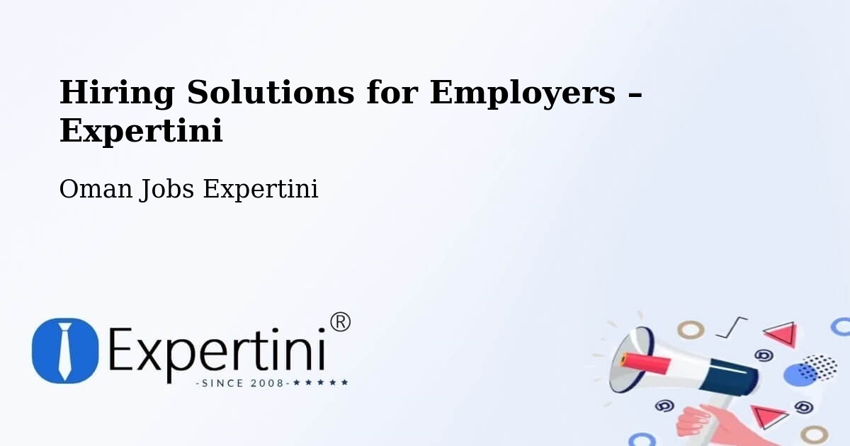 Hiring Solutions for Employers in Şalālah - Şalālah, Oman Jobs Expertini